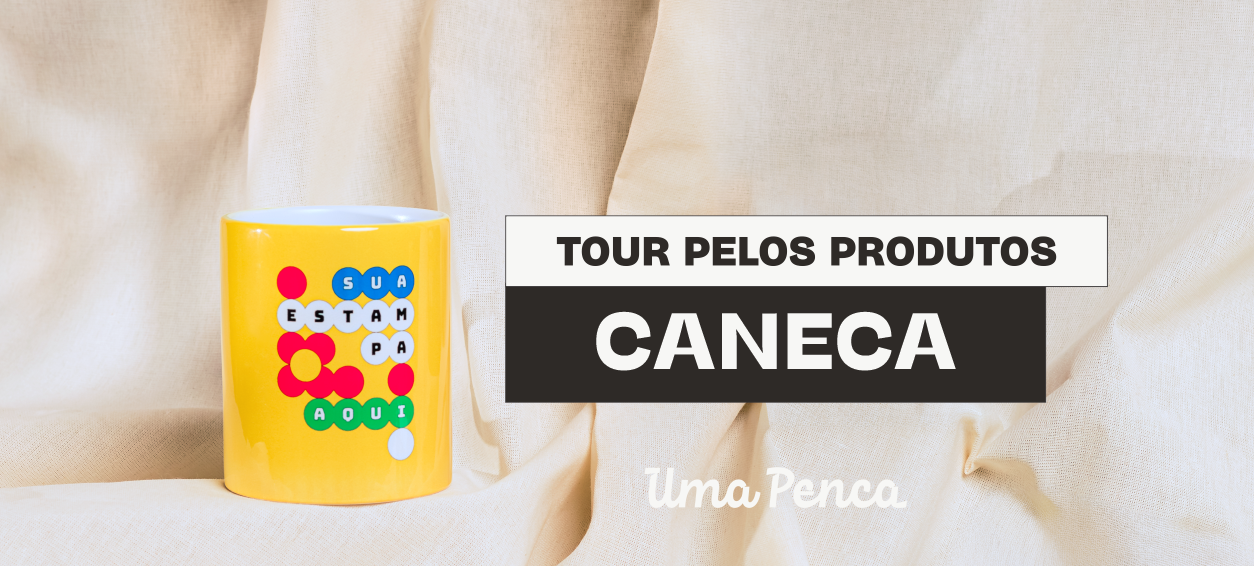 Tour pelos produtos #1: Canecas Personalizadas
