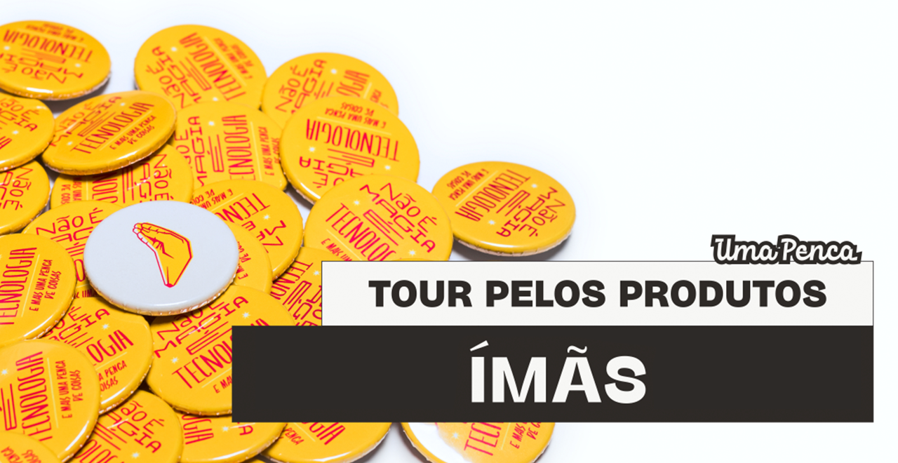 Tour pelos produtos #3: Ímãs Personalizados