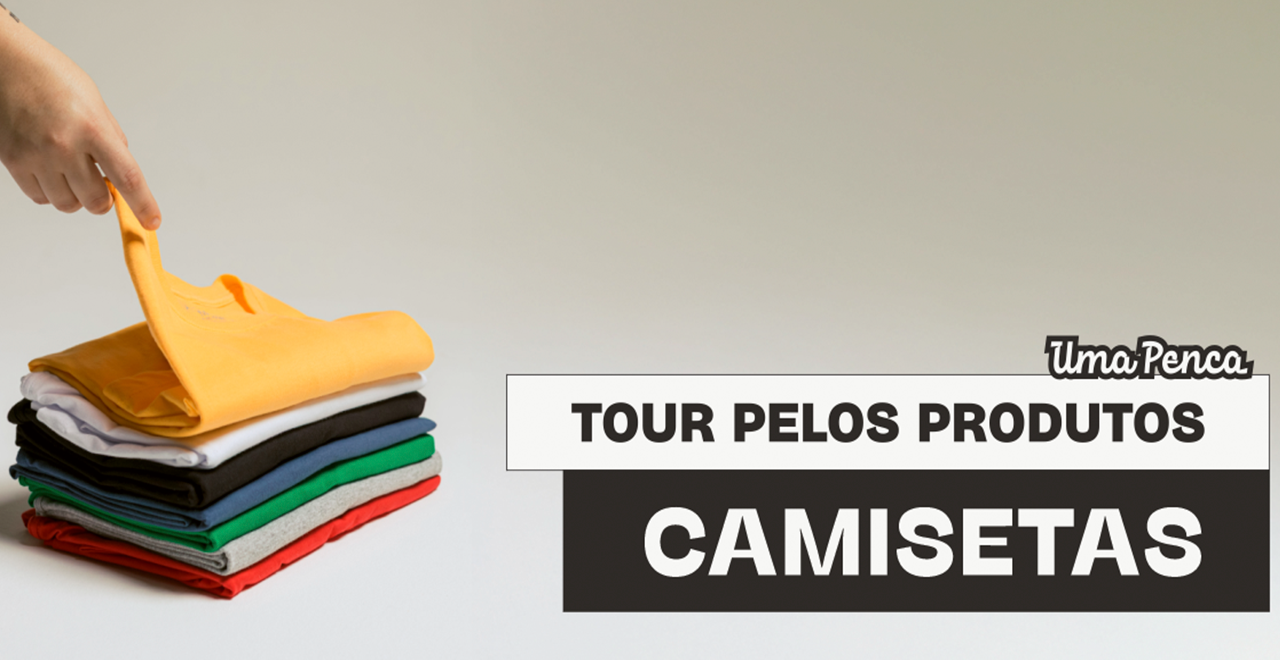 Tour pelos produtos #5: Camisetas Personalizadas